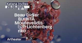 Katana Invites - Beau Didier, Bixbita, Riko, Moutevelidis B2B Lichtenberg
