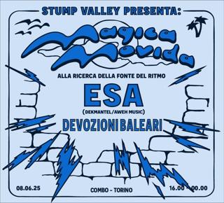 Stump Valley Presents Magica Movida With Esa(Dekmantel) +Devozioni Baleari 8.6.25 Combo (Turin)
