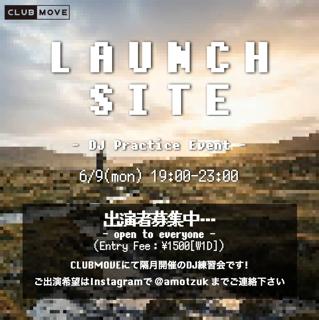 Launch Site (Dj 練習会)