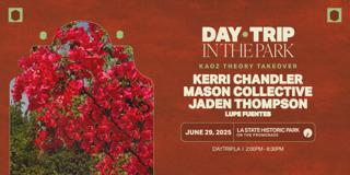 Day Trip In The Park Ft: Kerri Chandler, Mason Collective, Jaden Thompson, Lupe Fuentes