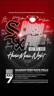 Chosenfewdjs And The White Sox Invite You To Chosenfewdjs House Music Night