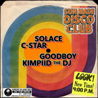 Sun Made Disco Club: Solace, C-Star, Goodboy, Kimpiid The Dj
