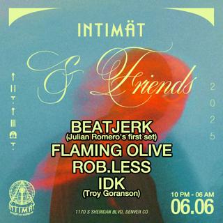 Intimat And Friends Feat. Beatjerk (Julian Romero), Flaming Olive, Rob.Less, Idk (Troy Goranson