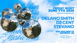 Marble Bar Pres: Delano Smith, Dj Cent, And Stevano