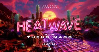 Ego Trip Presents: Heat Wave Feat. Theus Mago