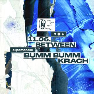 Between X Bumm Bumm Krach