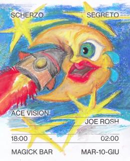 Scherzo Segreto: Ace Vision, Joe Rosh