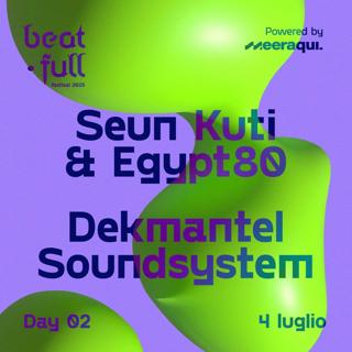 Beatfull Festival: Seun Kuti E Egypt80 + Dekmantel Soundsystem 