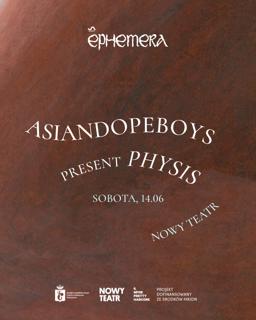 Ephemera Festival 2025: Asiandopeboys Present Physis