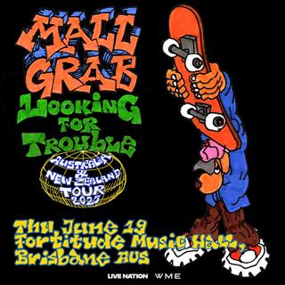 Mall Grab - Looking For Trouble - Brisbane