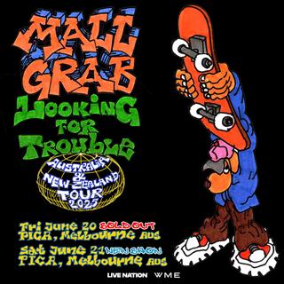 Mall Grab - Looking For Trouble - Melbourne 1 (Sold Out)