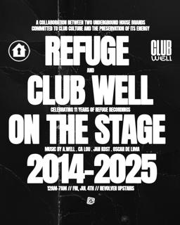 Refuge X Club Well — Celebrating 11 Years Of Refuge