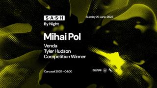 ★ S.A.S.H By Night ★ Mihai Pol ★ Sunday 29Th June ★