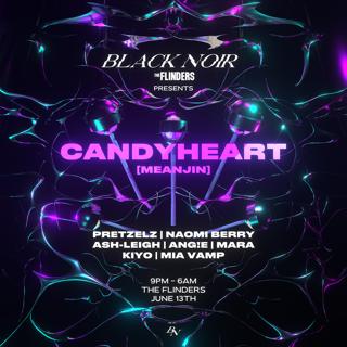 Black Noir Presents: Candyheart [Meanjin]