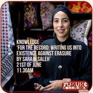 Knowledge Series: For The Record - Writing Us Into Existence Against Erasure By Sara M Saleh