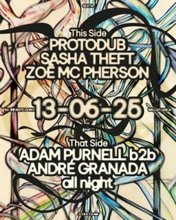 Adam Purnell B2B André Granada, Protodub, Sasha Theft, Zoë Mc Pherson