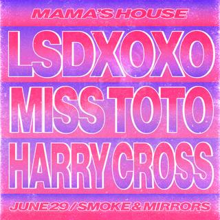 Mama'S House: Lsdxoxo - Harry Cross - Miss Toto