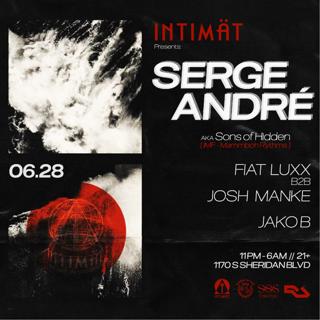 Intimat Pres. Serge Andre [Sons Of Hidden] // Fiat Luxx B2B Josh Manke // Jako B