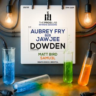 The Prog Lab - Intimate Sessions (Dowden, Aubrey Fry B2B Jawjee)