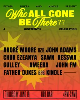 Father Dukes And Kindle Present: Who All Gone Be There? A Juneteenth Celebration