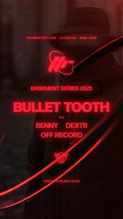Through The Roof Basement Series: Bullet Tooth
