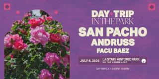 Day Trip In The Park Ft: San Pacho, Andruss, Facu Baez