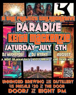Paradise - July 5Th Keith Mackenzie W/ Dj Mischievous, Dj Hyphy - Unhinged Brewing & Distilling