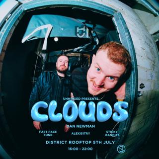 Unhinged Presents: Clouds, Dan Newman, Alexisitry, Sticky Bandits, Fpf