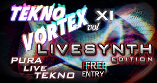 Tekno Vortex Vol. Xi • Livesynth Edition • Free Entry
