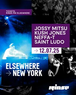 Rinse X Elsewhere: Jossy Mitsu, Kush Jones, Neffa-T, Saint Ludo