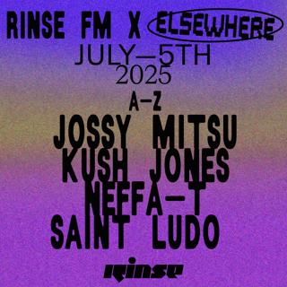 Rinse Fm X Elsewhere: (A-Z) Jossy Mitsu, Kush Jones, Neffa-T, Saint Ludo