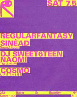 Regularfantasy + Sinéad / Dj Sweet6Teen + Naomi / Cosmo