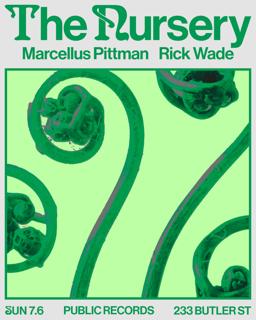 The Nursery: Marcellus Pittman + Rick Wade