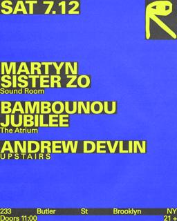 Martyn + Sister Zo / Bambounou + Jubilee / Andrew Devlin