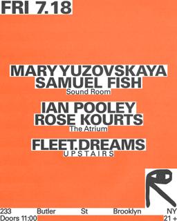 Mary Yuzovskaya + Samuel Fish / Ian Pooley + Rose Kourts / Fleet.Dreams
