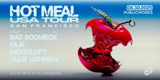Hot Meal Feat. Bad Boombox, Mija, Mischluft & Ollie Lishman Presented By Public Works