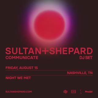 Sultan + Shepard: Communicate Tour (Dj Set)