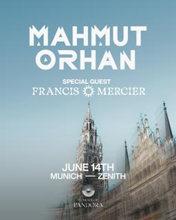 Echoes Of Pandora Pres. Mahmut Orhan At Munich Zenith With Francis Mercier
