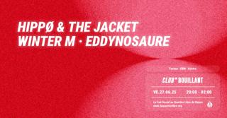 Club Bouillant - Hippø & The Jacket · Winter M · Eddynosaure