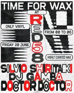 Time For Wax With Silvio, Shiritaki, Dj Gamba & Doctor Doctor