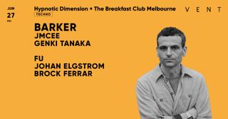 Barker / Hypnotic Dimension × The Breakfast Club Melbourne