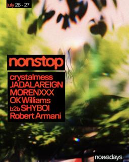 Nonstop: Crystalmess, Jadalareign, Morenxxx, Ok Williams B2B Shyboi, Robert Armani