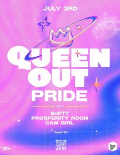 Queen Out Pride: Softt, Prosperity Room, Cam Girl