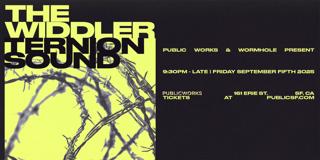 The Widdler + Ternion Sound (Final Tour) Presented By Public Works And Wormhole