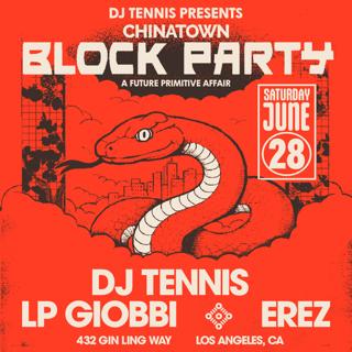 Chinatown Block Party With Dj Tennis And Lp Giobbi