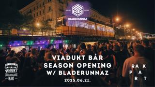 Viadukt Bar Season Opening With Bladerunnaz