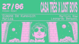 Casa Très X Lost Boys With Simone De Kunovich, Matisa, Martini Raw & Leo Benassi