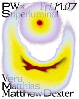 Pw X Superluminal • Vera, Matthias, Matthew Dexter