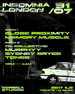 Insomnia London: Close Proximity, Memory Muscle, 174 Collective [Sydney Bryce, Tones, Murphyy]
