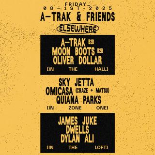 A-Trak & Friends With Moon Boots, Oliver Dollar, Sky Jetta, Omicasa + More